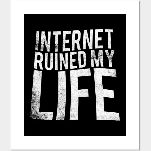 Internet Ruined My Life Wall Art by cowyark rubbark